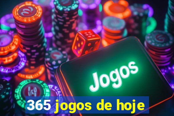 365 jogos de hoje